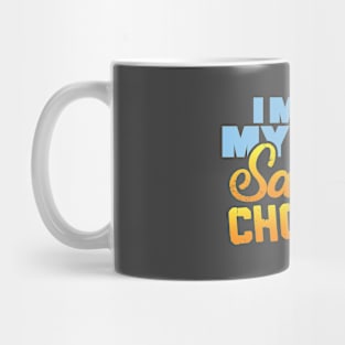 I make my mom sad with my choices everyday Mug